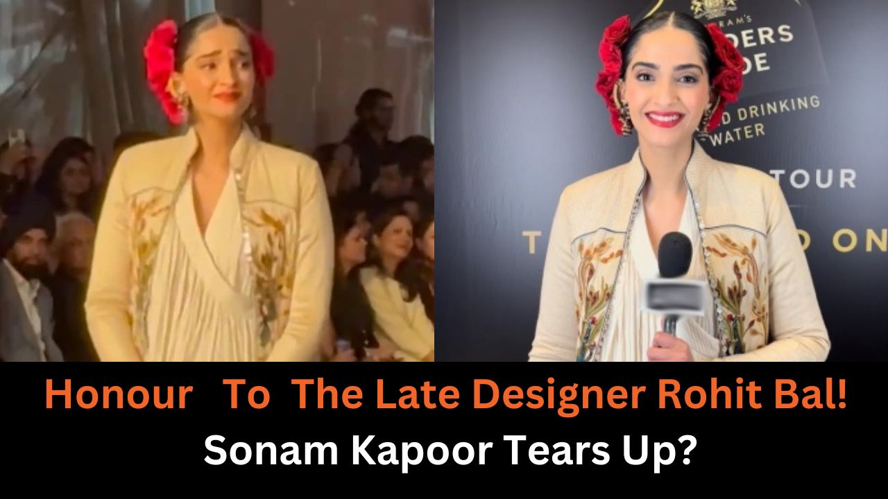 Honour   To  The Late Designer Rohit Bal! Sonam Kapoor Tears Up?